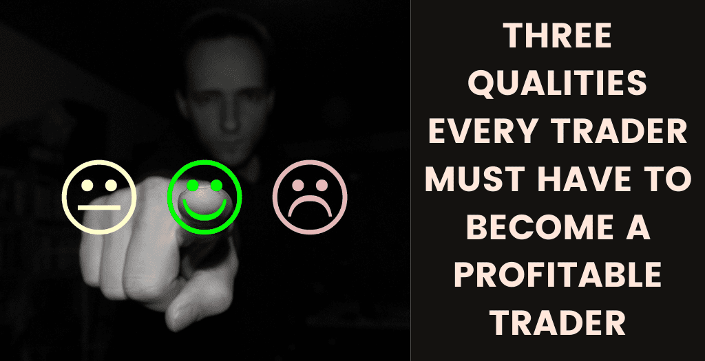 Three Qualities qualities of a successful trader
